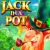 Jack in a Pot